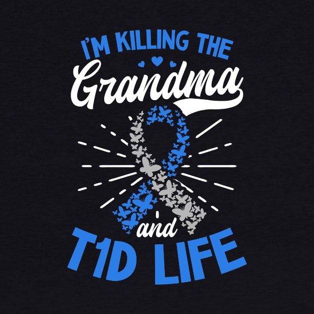 T1D Mom Shirt | Killin The Grandma T1D Life by Gawkclothing